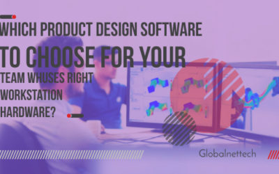 Which product design Software to choose for your team whuses right workstation hardware?